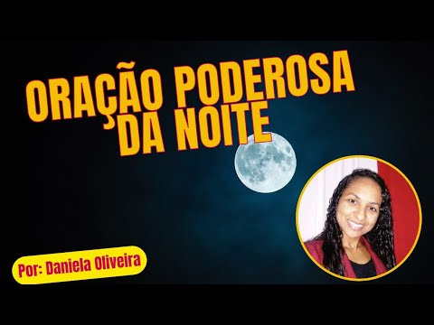 ORAÇÃO PODEROSA DA NOITE (25/08/2022) Aquele que está em Deus, está seguro.