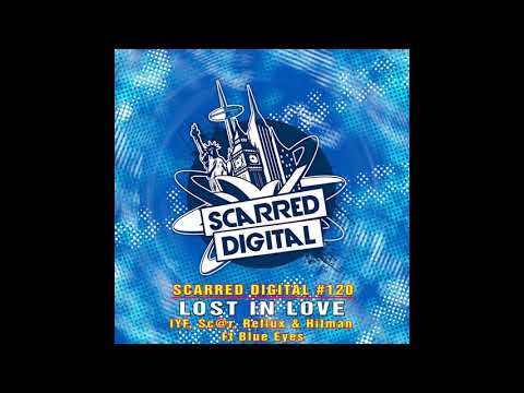 Blue Eyes, Hitman, Reflux, Sc@r, IYF - Lost In Love (Original Mix) [Scarred Digital]