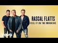 Rascal Flatts - Feel It in the Morning (Lyric Video)
