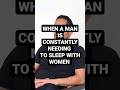 Why Men Constantly Need To Sleep With Women Spirituality
