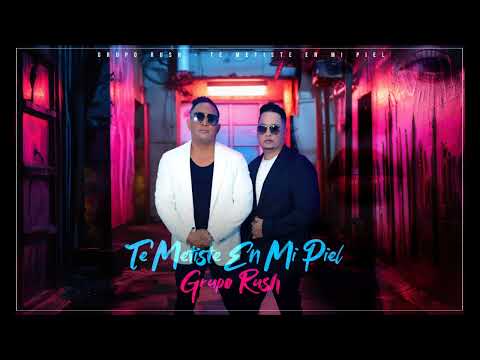 GRUPO RUSH - Te Metiste En Mi Piel