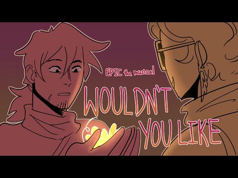 Wouldn't You Like | EPIC: The Musical animatic