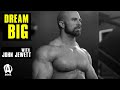 Bodybuilding Motivation: DREAM BIG with John Jewett