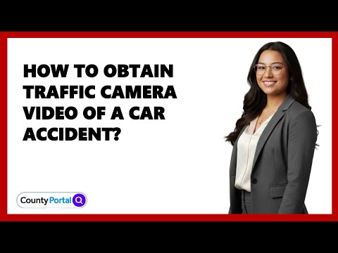 How To Obtain Traffic Camera Video Of A Car Accident?