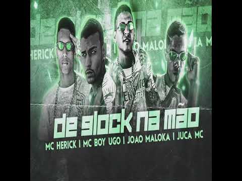 DE SLOCK NA MÃO - MC HERICK , MC BOY UGO , JOAO MALOKA E JUJA MC