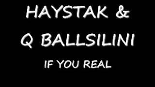 HAYSTAK & Q BALLSILINI -IF YOU REAL