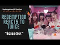 Redemption Reacts to TWICE “SCIENTIST” M/V