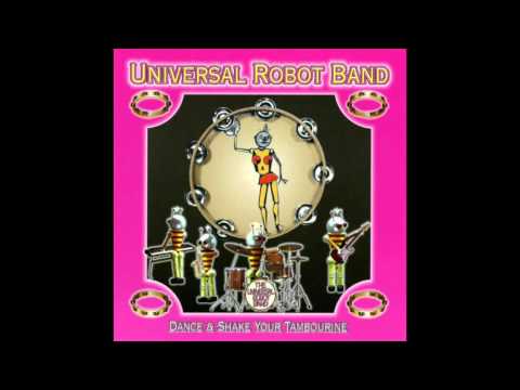 The Universal Robot Band - Dance and Shake Your Tambourine (Radio Version)