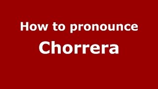 How to pronounce Chorrera
