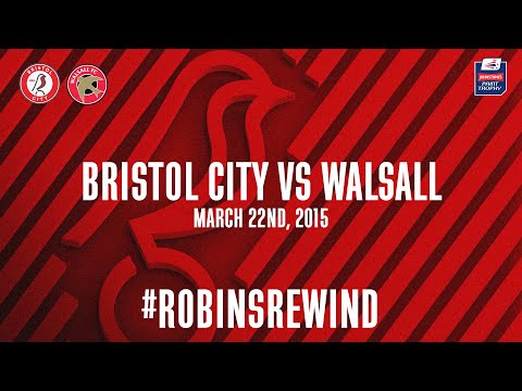 ROBINS REWIND: Bristol City vs Walsall - Johnstone's Paint Trophy Final, 2015