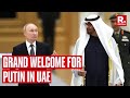 Russian President Vladimir Putin Receives Grand Welcome In Abu Dhabi