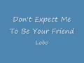 Lobo - Don't Expect Me To Be Your Friend 
