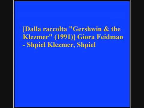 Giora Feidman - Shpiel Klezmer, Shpiel