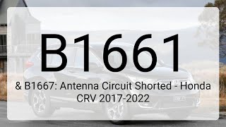DTC B1661 & B1667: Antenna Circuit Shorted - Honda CRV 2017-2022