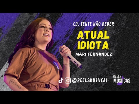 Mari Fernandez - ATUAL IDIOTA