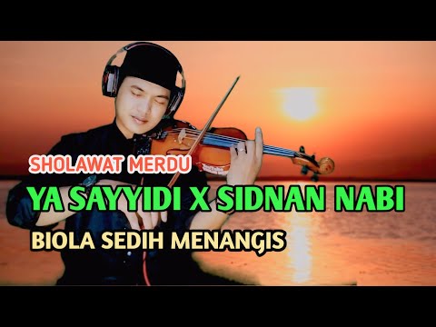 SHOLAWAT MERDU - YA SAYYIDI X SIDNAN NABI | BIOLA SEDIH (INSTRUMEN)
