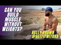 CAN YOU BUILD MUSCLE WITHOUT WEIGHTS? Kelly Brown