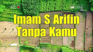 Download lagu Imam S Arifin - Tanpa Kamu mp3 Download lagu Imam S Arifin - Tanpa Kamu mp3