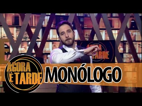 Monólogo - Programa Agora é Tarde - 07/08/2014