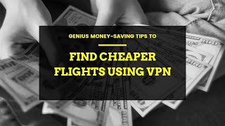 How to Find Cheap Flights Using a VPN: The Ultimate Guide