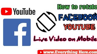 How to rotate live Facebook or YouTube video in landscape mode