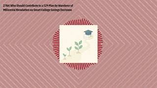 2784: Who Should Contribute to a 529 Plan by Wanderer of Millennial Revolution on Smart College...