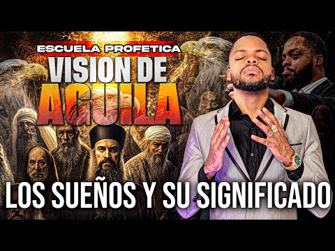 LOS SUEÑOS Y EL DON DE INTERPRETE // ESCUELA DE PROFETAS VISION DE AGUILA