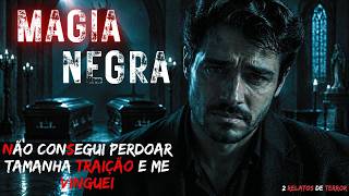 NÃO PERDOEI A TRAIÇÃO DO MEU MELHOR AMIGO - ME VINGUEI COM BRUXARIA - 2 RELATOS DE TERROR REAIS