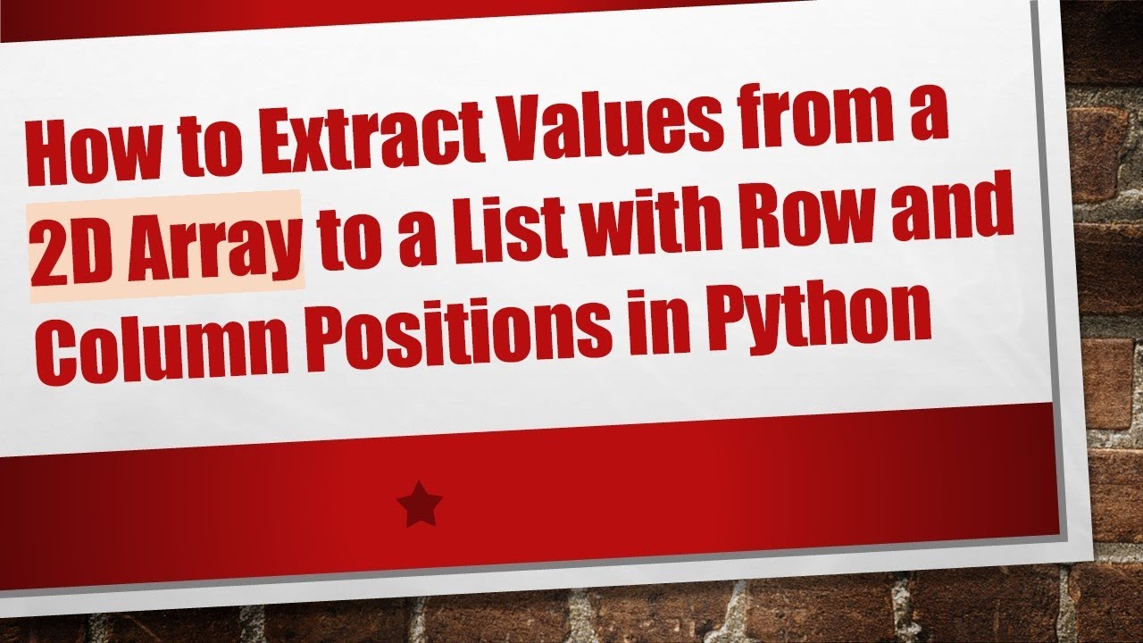 How to Extract Values from a 2D Array to a List with Row and Column Positions in Python