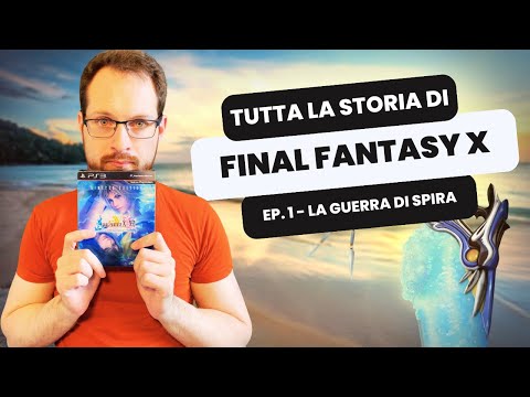 Final Fantasy X, TUTTA la STORIA e la LORE di Spira | Episodio 1