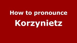How to pronounce Korzynietz