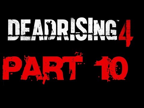 Dead Rising 4 Walkthrough Part 10 HD No Commentary Xbox One