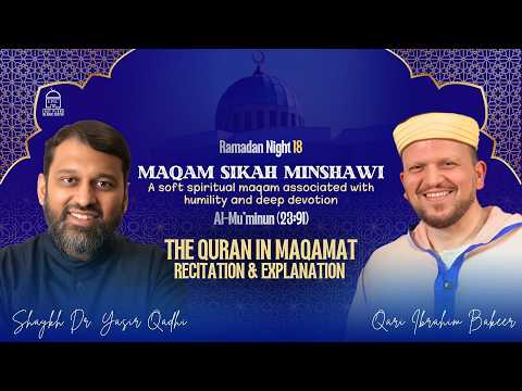 Maqam Sikah Minshawi — Yasir Qadhi, Qari Ibrahim Bakeer
