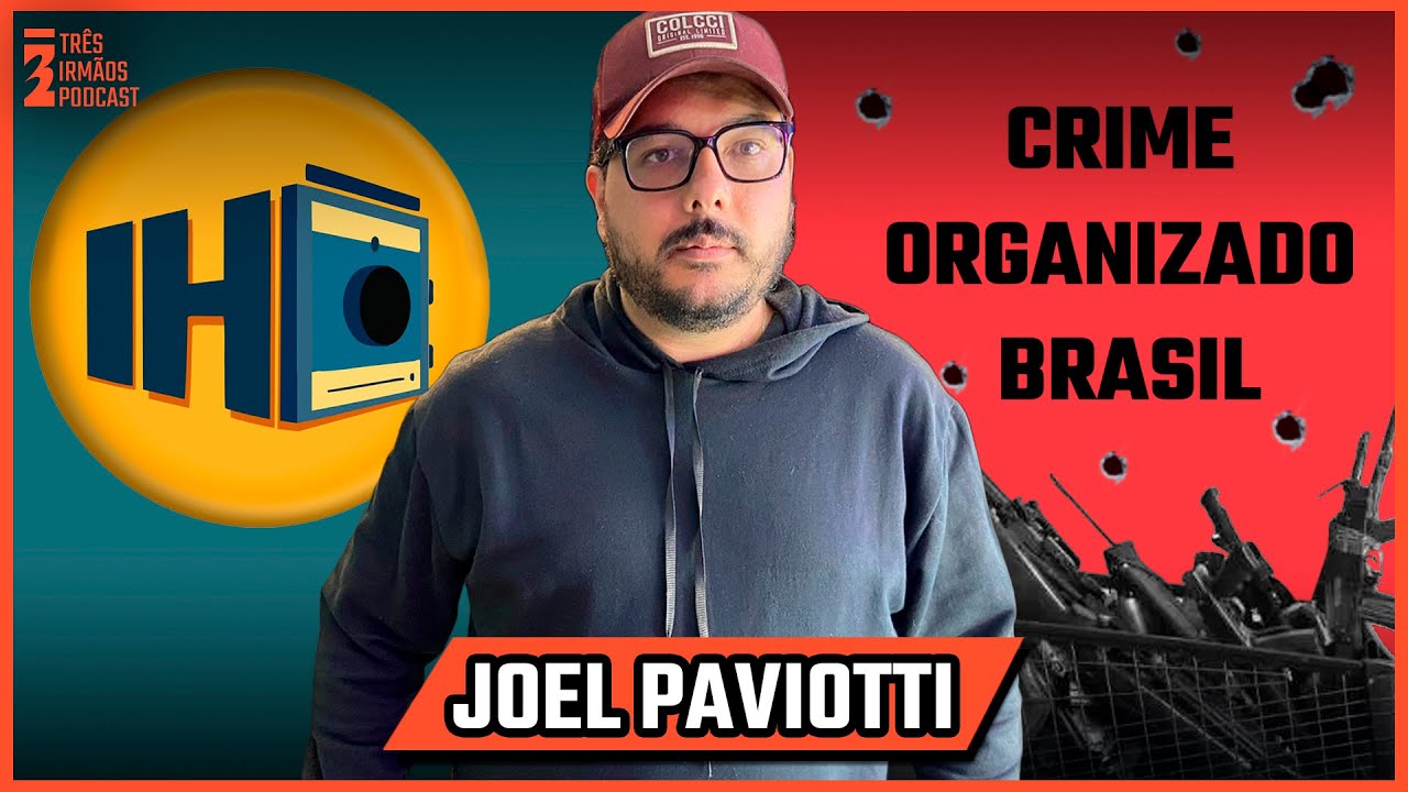 Joel Paviotti - Iconografia da História - Crime Organizado -  Podcast 3 Irmãos #502