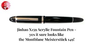Jinhao X159 Acrylic Fountain Pen - yes it resembles the Montblanc Meisterstück 149