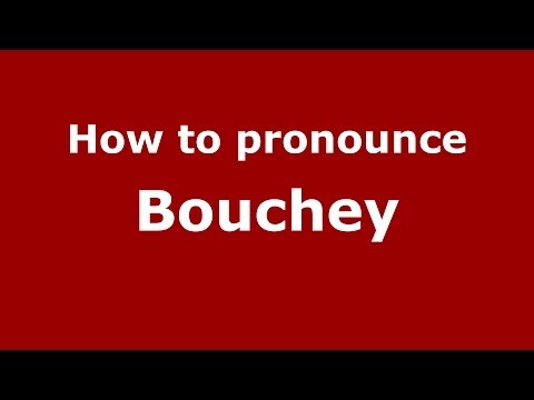 How to pronounce Bouchey (French/France) - PronounceNames.com