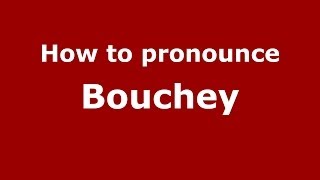 How to pronounce Bouchey