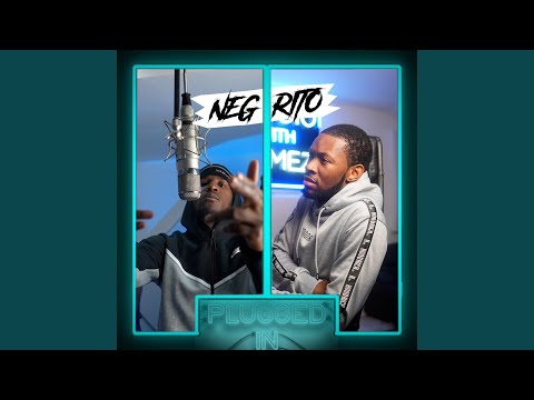 Negrito x Fumez The Engineer - Plugged In