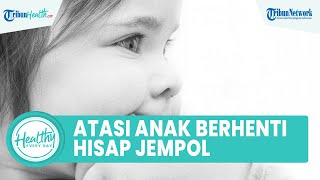 Cara Mengatasi Anak agar Berhenti Hisap Jempol, dari Memenuhi Kebutuhan Bayi hingga Beri Mainan