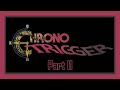 SNESdrunk Plays Chrono Trigger Part 11