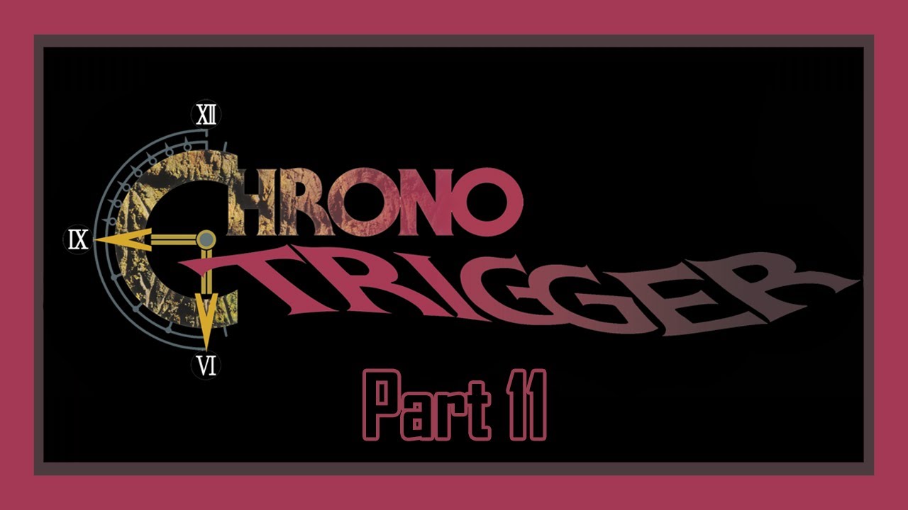 SNESdrunk Plays Chrono Trigger, Part 11