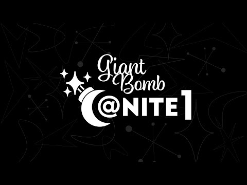 Giant Bomb at Nite: Night 1