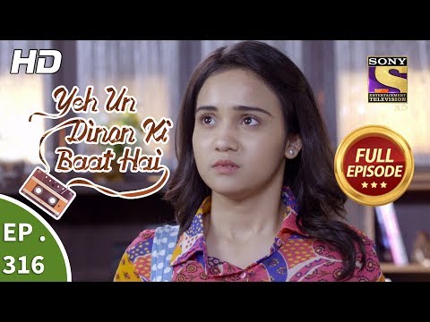 Yeh Un Dinon Ki Baat Hai - Ep 316 - Full Episode - 6th December, 2018