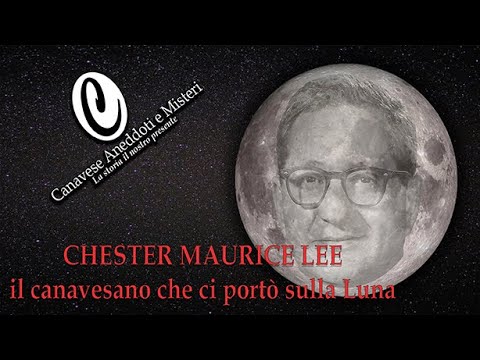 CANAVESE ANEDDOTI E MISTERI - CHESTER MAURICE LEE, il Canavesano che ci portò sulla Luna