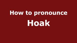 How to pronounce Hoak