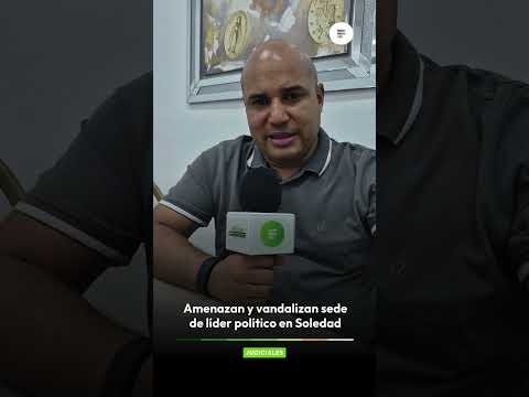 Amenazan y vandalizan sede de líder político en Soledad