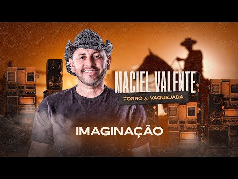 IMAGINAÇÃO - Maciel Valente (Forró & Vaquejada)