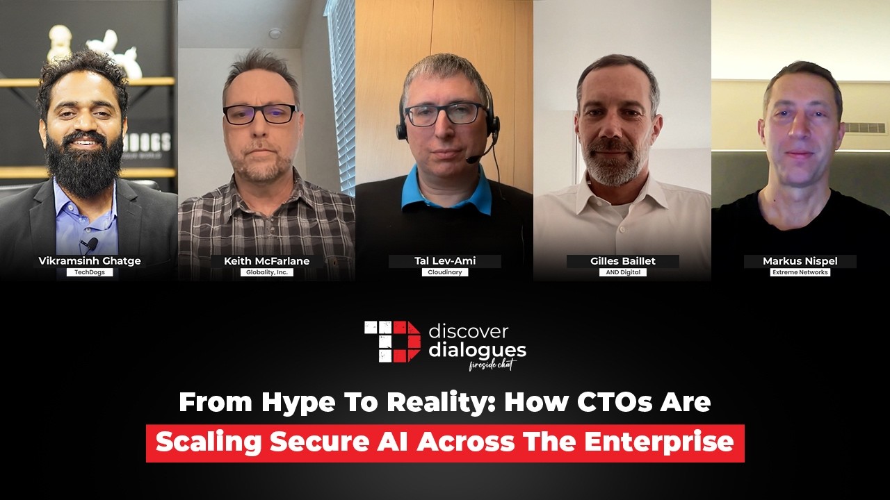 TechDogs-"CTO Roundtable From Hype To Reality: How CTOs Are Scaling Secure AI Across The Enterprise"