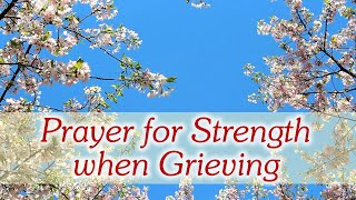 Prayer for Strength when Grieving