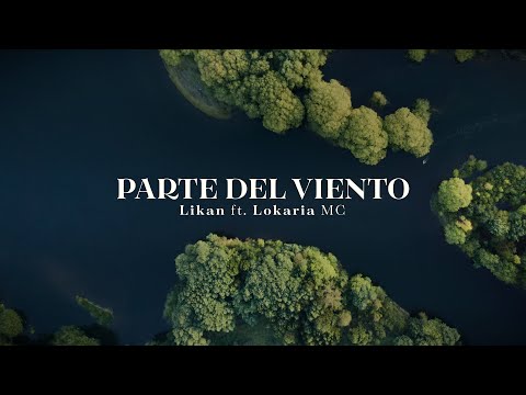Likan - Parte del viento Ft. Lokaria Mc (Videoclip Oficial)